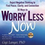 50 Ways to Worry Less Now Reject Neg..., Gigi Langer PhD