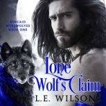 Lone Wolfs Claim, L.E. Wilson