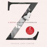 Z A Novel of Zelda Fitzgerald, Therese Anne Fowler