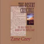 The Desert Crucible, Zane Grey