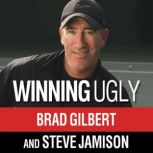 Winning Ugly, Brad Gilbert