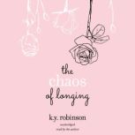 The Chaos of Longing, K.Y. Robinson