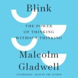Blink The Power of Thinking Without Thinking, Malcolm Gladwell