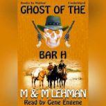 Ghost of the Bar H, MM Lehman
