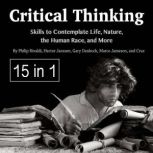 Critical Thinking Skills to Contemplate Life, Nature, the Human Race, and More, Cruz Matthews