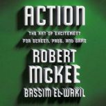 Action The Art of Excitement for Screen, Page, and Game, Robert McKee