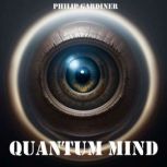 Quantum Mind, Philip Gardiner