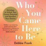 Who You Came Here to Be, Debbie Frank