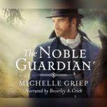 Noble Guardian, The, Michelle Griep