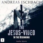 The Jesus-Video, Episode 1 In the Beginning, Andreas Eschbach