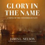 Glory in the Name, James L. Nelson