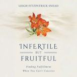 Infertile but Fruitful, Leigh Fitzpatrick Snead