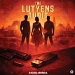 The Lutyens Audit, Rahul Monga