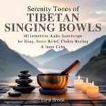 Serenity Tones of Tibetan Singing Bow..., Luna Brook
