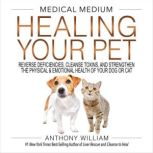Medical Medium Healing Your Pet, Anthony William