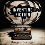 Inventing Fiction, Morgan  Beringer