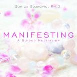 Manifesting, Zorica Gojkovic, Ph.D.