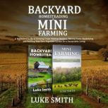 Backyard Homesteading  Mini Farming, Luke Smith