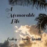 A Memorable Life, LesleyAnne Mould