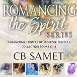 Romancing the Spirit Series Paranorm..., CB Samet