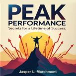 Peak Performance Secrets for a Lifeti..., Jasper L. Marchmont