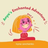 Anyas Enchanted Adventure, Iryna Levchenko