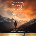 Walking Through the Valley of the Sha..., Kathryn Cunningham