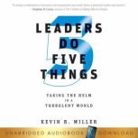 Leaders Do Five Things, Kevin R. Miller