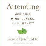 Attending Medicine, Mindfulness, and Humanity, Ronald Epstein