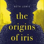 The Origins of Iris, Beth Lewis