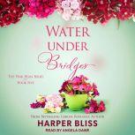 Water Under Bridges, Harper Bliss