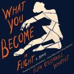 What You Become in Flight, Ellen OConnell Whittet