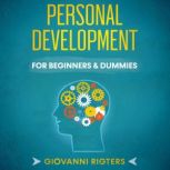 Personal Development for Beginners & Dummies, Giovanni Rigters