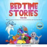 Bedtime Stories for Kids Help Your Children Fall Asleep Fast & Dreaming Peacefully with Funny Short Stories., Tony Seventh
