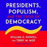Presidents, Populism, and the Crisis ..., William G. Howell