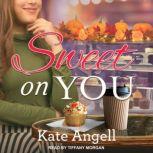 Sweet on You, Kate Angell