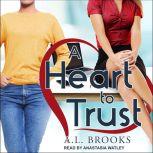 A Heart to Trust, A.L. Brooks