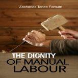 The Dignity of Manual Labour, Zacharias Tanee Fomum