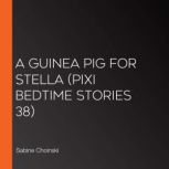 A Guinea Pig for Stella Pixi Bedtime..., Sabine Choinski