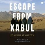 Escape from Kabul, Enakshi Sengupta