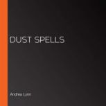 Dust Spells, Andrea Lynn