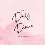 The Daily Divine A Book of Soulful T..., Kristin Brewer