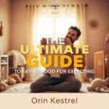 The Ultimate Guide to Fatherhood for ..., Orin Kestrel
