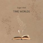 Time Worlds, Sugar Well