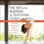 The Art and Business of Teaching Yoga..., Taro Smith, PhD