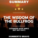 Summary of The Wisdom of the Bullfrog..., Humberto Bravo