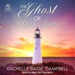 The Ghost of Loon Lake, Rachelle Paige Campbell