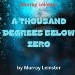 Murray Leinster A THOUSAND DEGREES B..., Murray Leinster