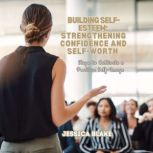 Building SelfEsteem Strengthening C..., Jessica Blake