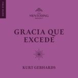 Gracia que excede, Kurt Gebhards